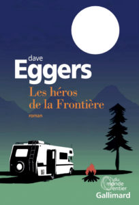 dave-eggers-les-heros-de-la-frontiere-livre-gallimard-