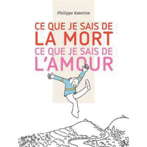 philippe-katerine-ce-que-je-sais-de-la-mort-lamour-livre